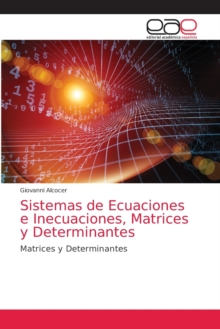 Image for Sistemas de Ecuaciones e Inecuaciones, Matrices y Determinantes
