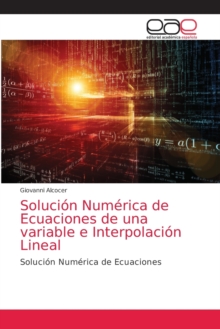 Image for Solucion Numerica de Ecuaciones de una variable e Interpolacion Lineal
