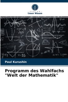Image for Programm des Wahlfachs "Welt der Mathematik"