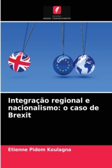 Image for Integracao regional e nacionalismo : o caso de Brexit