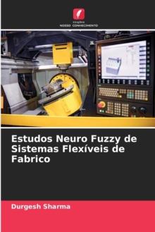 Image for Estudos Neuro Fuzzy de Sistemas Flex?veis de Fabrico