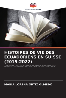 Image for Histoires de Vie Des Ecuadoriens En Suisse (2015-2022)