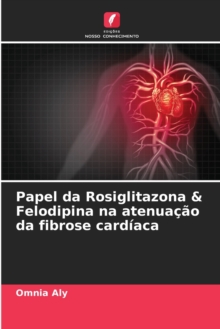 Image for Papel da Rosiglitazona & Felodipina na atenuacao da fibrose cardiaca