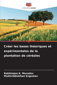 Image for Creer les bases theoriques et experimentales de la plantation de cereales