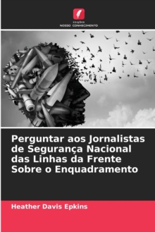 Image for Perguntar aos Jornalistas de Seguranca Nacional das Linhas da Frente Sobre o Enquadramento