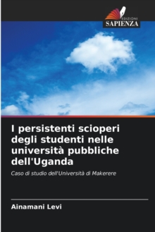 Image for I persistenti scioperi degli studenti nelle universita pubbliche dell'Uganda