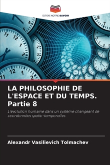 Image for LA PHILOSOPHIE DE L'ESPACE ET DU TEMPS. Partie 8
