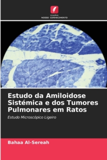 Image for Estudo da Amiloidose Sistemica e dos Tumores Pulmonares em Ratos