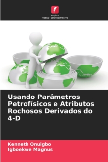 Image for Usando Parametros Petrofisicos e Atributos Rochosos Derivados do 4-D