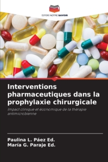 Image for Interventions pharmaceutiques dans la prophylaxie chirurgicale