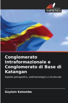 Image for Conglomerato Intraformazionale e Conglomerato di Base di Katangan
