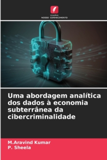 Image for Uma abordagem analitica dos dados a economia subterranea da cibercriminalidade
