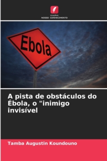 Image for A pista de obstaculos do Ebola, o "inimigo invisivel