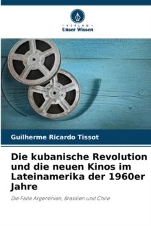 Image for Die kubanische Revolution und die neuen Kinos im Lateinamerika der 1960er Jahre