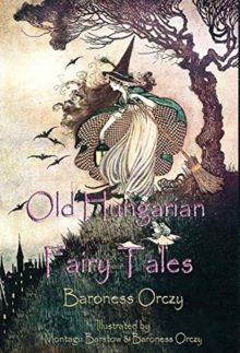 Image for Old Hungarian Fairy Tales : (Illustrated & Unabridged Classic Edition)