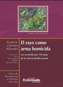 Image for El Rayo Como Arma Homicida: Un Recorrido Por 150 Anos De La Ciencia Juridico-Penal