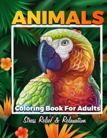 Image for Animals Adult Coloring Book : Fantastic Coloring Book For Adult Stress Relief And Relaxation, Detailed Animals Drawings For Men, Women and Teens