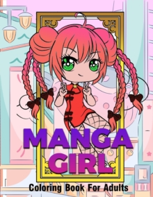 Image for Manga Girl : An Adult Coloring Book Featuring  Manga Girls Fun Female Anime Characters to Color, Stress Relief and Relaxation