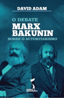 Image for Debate Marx-Bakunin sobre o Autoritarismo