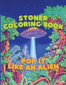 Stoner Coloring Book - Pop it Like an Alien by My activity book ...