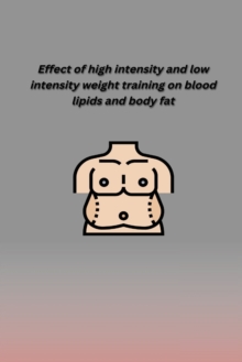 Image for EFFECT OF HIGH INTENSITY AND LOW INTENSITY  WEIGHT TRAINING ON BLOOD LIPIDS AND BODY FAT