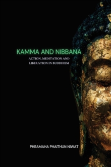 Image for Kamma and Nibbana Action, Meditation and Liberation in Buddhism