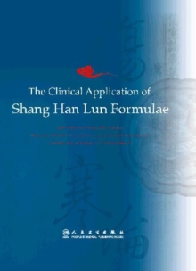 Image for The Clinical Application of Shang Han Lun Formulae