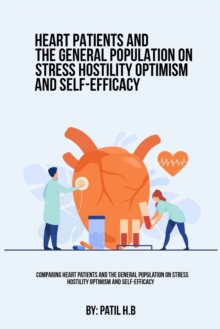 Image for Comparing Heart Patients And The General Population On Stress Hostility Optimism And Self-Efficacy