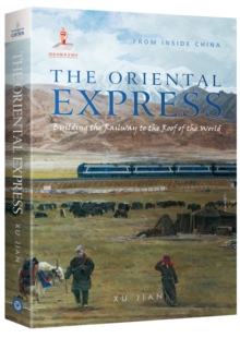 Image for Oriental Express: Building the Railway to the Roof of the World