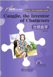 Image for Cangjie, the Inventor of Characters - Rainbow Bridge Graded Chinese Reader, Starter : 150 Vocabulary Words