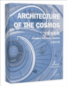 Image for Architecture of the cosmos  : Shanghai Astronomy Museum