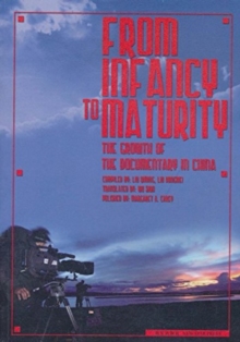 Image for From Infancy to Maturuty: the Growth of the Documentary in China