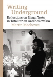 Image for Writing Underground : Reflections on Samizdat Literature in Totalitarian Czechoslovakia