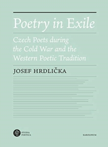 Image for Poetry in Exile : Czech Poets During the Cold War and the Western Poetic Tradition