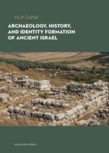 Image for Archaeology, History, and Formation of Identity in Ancient Israel
