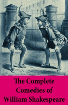 Image for Complete Comedies of William Shakespeare: All's Well That Ends Well + As You Like It + The Comedy Of Errors + Love's Labour's Lost + Measure For Measure + The Merchant Of Venice + The Merry Wives Of Windsor + A Midsummer Night's Dream + Much Ado About Nothing + Pericles Prince Of Tyre +
