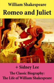 Image for Romeo and Juliet (The Unabridged Play) + The Classic Biography: The Life of William Shakespeare