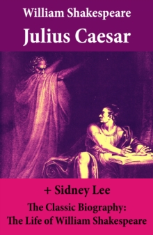 Image for Julius Caesar (The Unabridged Play) + The Classic Biography: The Life of William Shakespeare