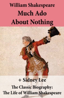 Image for Much Ado About Nothing (The Unabridged Play) + The Classic Biography: The Life of William Shakespeare