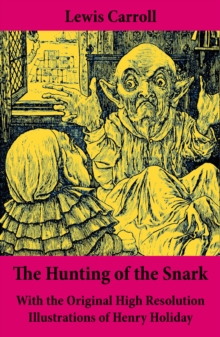 Image for Hunting of the Snark - With the Original High Resolution Illustrations of Henry Holiday: The Impossible Voyage of an Improbable Crew to Find an Inconceivable Creature or an Agony in Eight Fits
