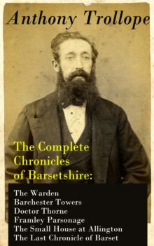 Image for Complete Chronicles of Barsetshire: The Warden + Barchester Towers + Doctor Thorne + Framley Parsonage + The Small House at Allington + The Last Chronicle of Barset