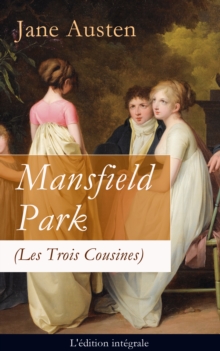 Image for Mansfield Park (Les Trois Cousines) - L'edition integrale: Le Parc de Mansfield