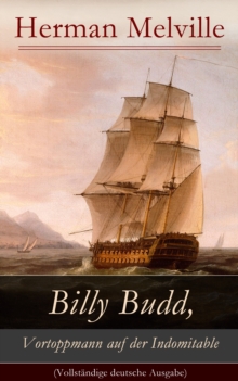 Image for Billy Budd, Vortoppmann auf der Indomitable (Vollstandige deutsche Ausgabe): Die Geschichte eines jungen Matrosen
