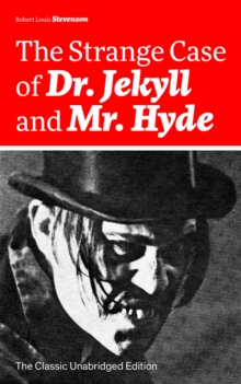 Image for Strange Case of Dr. Jekyll and Mr. Hyde (The Classic Unabridged Edition): Psychological thriller by the prolific Scottish novelist, poet and travel writer, author of Treasure Island, Kidnapped, Catriona, The Black Arrow and A Child's Garden of Verses