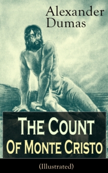 Image for Count of Monte Cristo (Illustrated): Historical Adventure Classic from the renowned French writer, known for The Three Musketeers, The Black Tulip, Twenty Years After, La Reine Margot and The Man in the Iron Mask