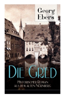 Gred - Historischer Roman aus dem alten Nurnberg