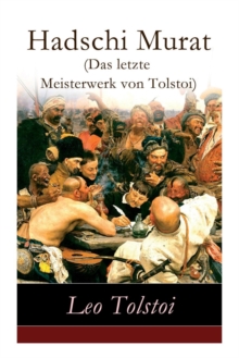 Image for Hadschi Murat (Das letzte Meisterwerk von Tolstoi) : Lew Tolstoi: Chadschi Murat