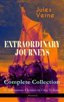 Image for EXTRAORDINARY JOURNEYS - Complete Collection: 41 Adventure Classics in One Volume (Illustrated)