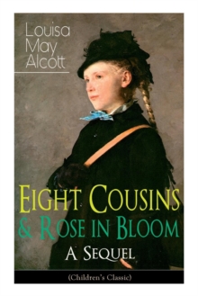 Image for Eight Cousins & Rose in Bloom - A Sequel (Children's Classic)
