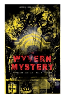 Image for THE WYVERN MYSTERY (Complete Edition : All 3 Volumes): Spine-Chilling Mystery Novel of Gothic Horror and Suspense